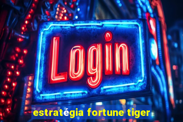 estratégia fortune tiger