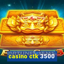 casino ctk 3500