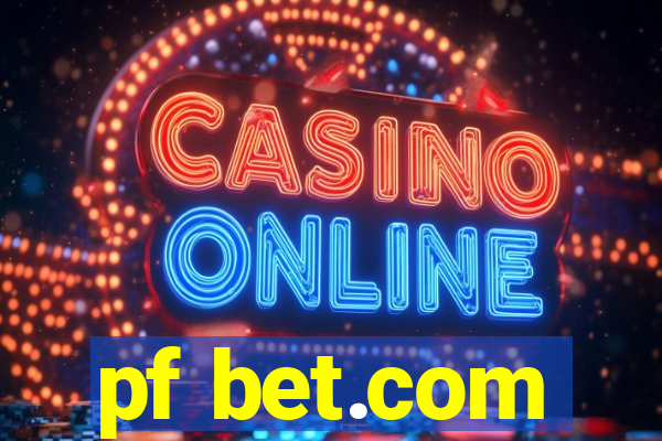 pf bet.com