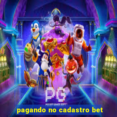 pagando no cadastro bet