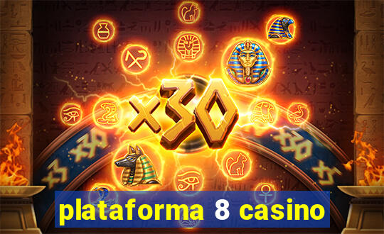 plataforma 8 casino