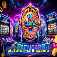 plataforma 8 casino