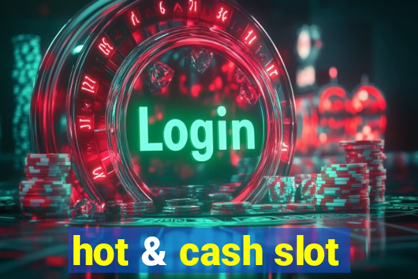 hot & cash slot