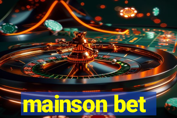 mainson bet