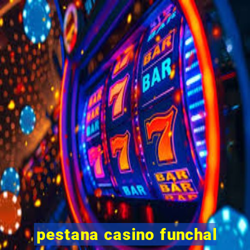 pestana casino funchal