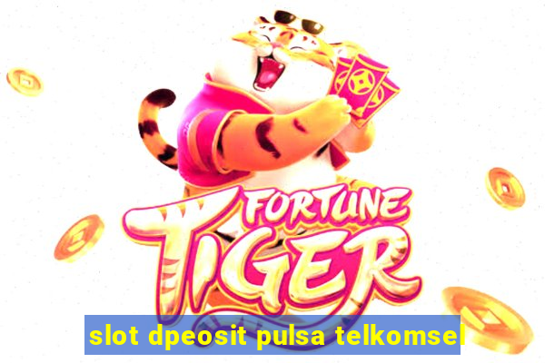 slot dpeosit pulsa telkomsel