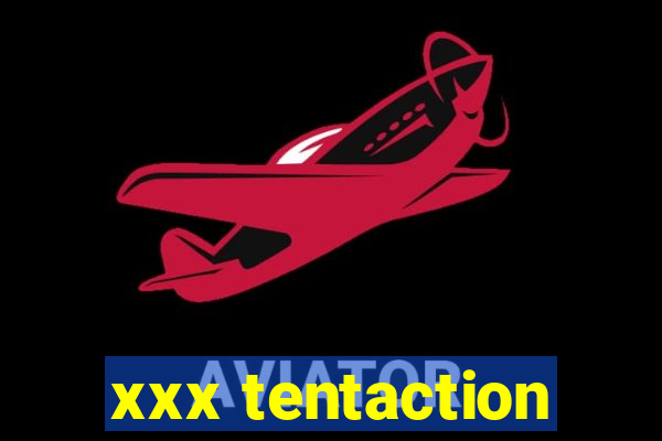 xxx tentaction