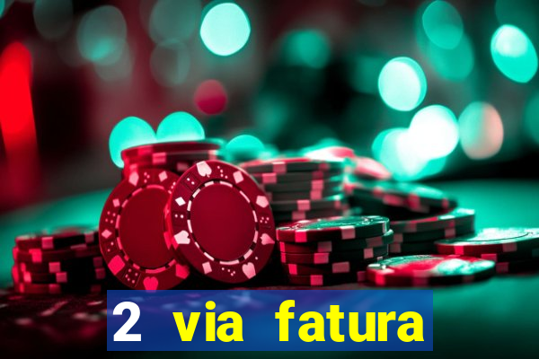 2 via fatura bradescard visa