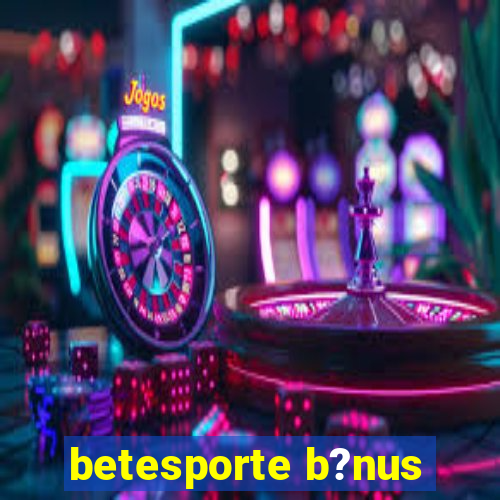 betesporte b?nus