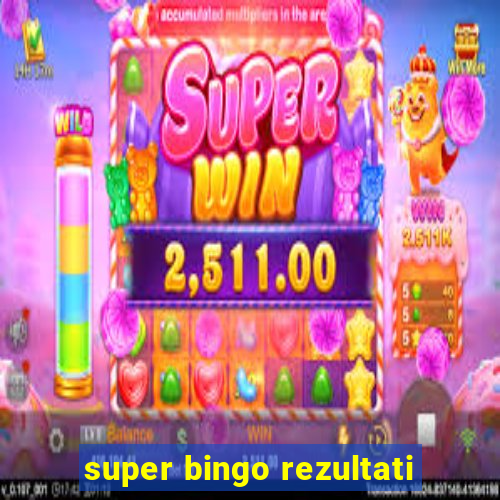 super bingo rezultati