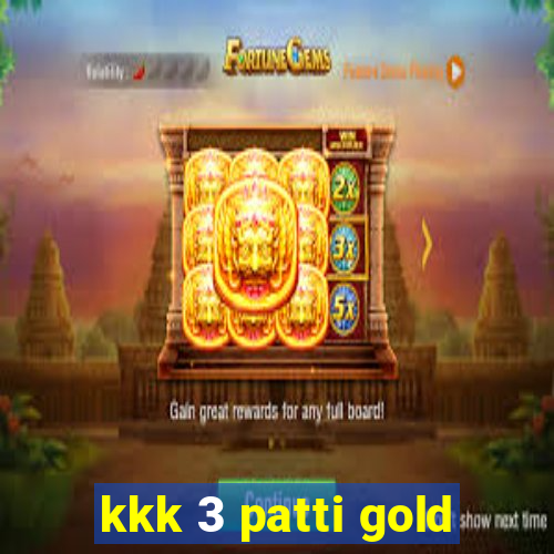 kkk 3 patti gold