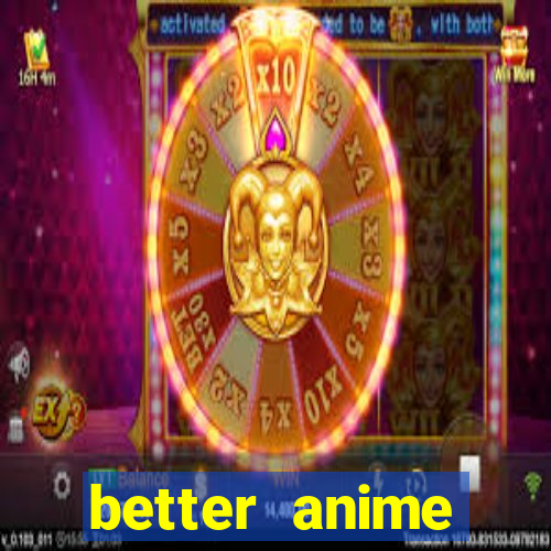 better anime download apk