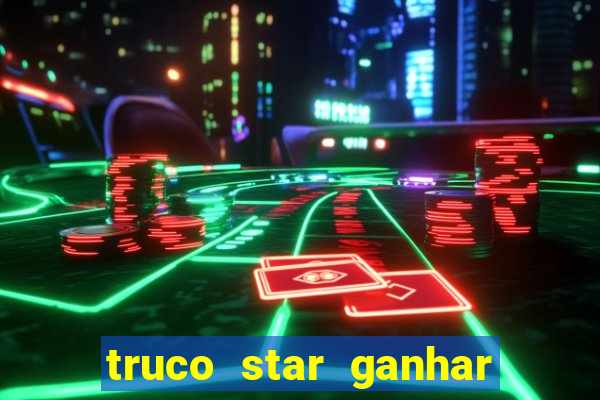 truco star ganhar dinheiro de verdade