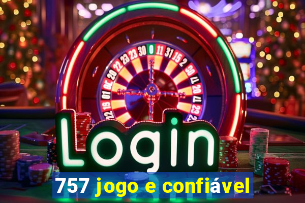 757 jogo e confiável