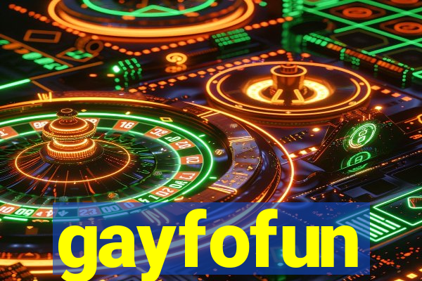 gayfofun