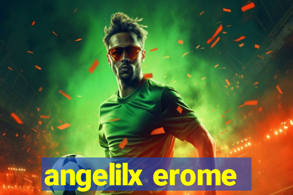 angelilx erome