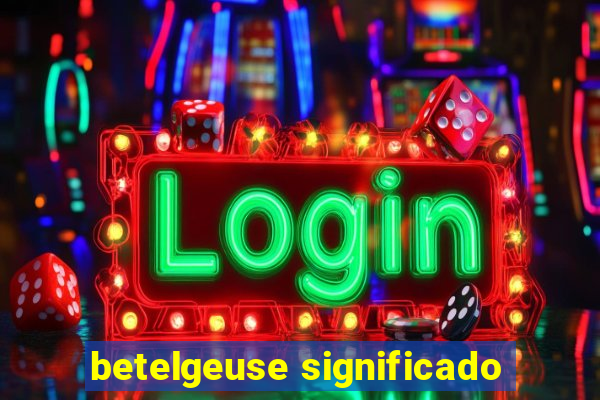 betelgeuse significado