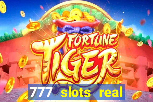 777 slots real cash 2022