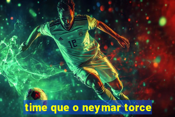 time que o neymar torce