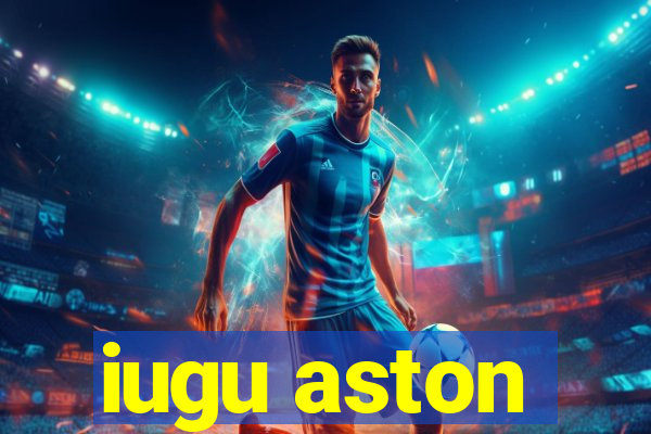 iugu aston