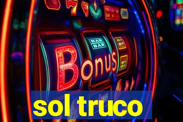 sol truco