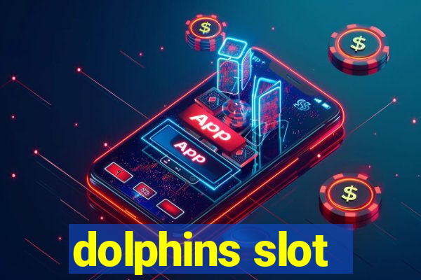 dolphins slot