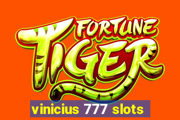 vinicius 777 slots