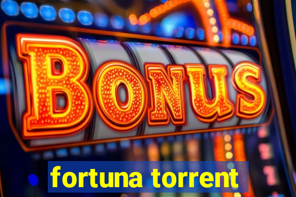 fortuna torrent