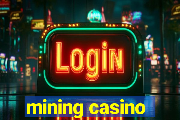 mining casino