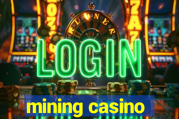 mining casino