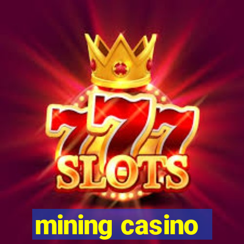 mining casino