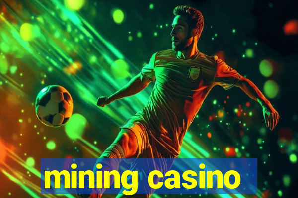 mining casino