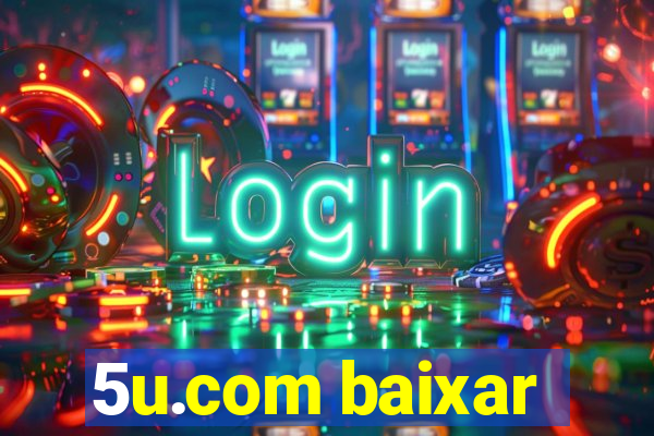 5u.com baixar