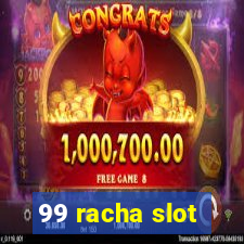 99 racha slot