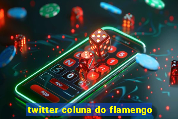 twitter coluna do flamengo