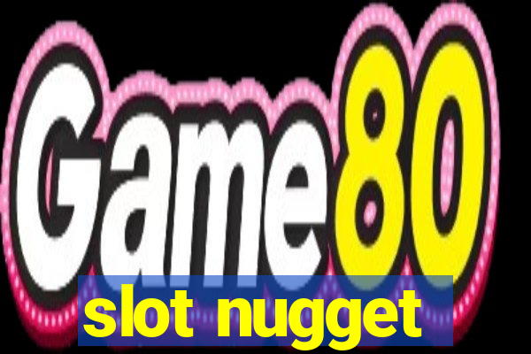 slot nugget