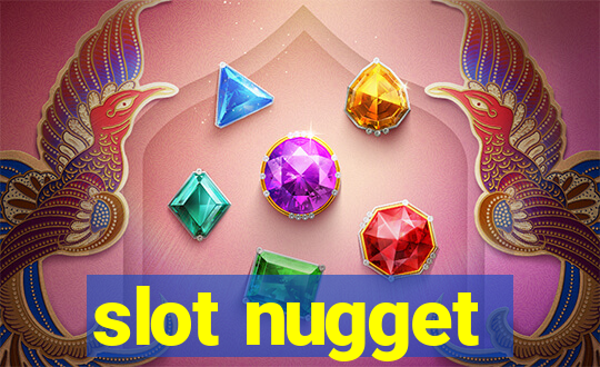 slot nugget