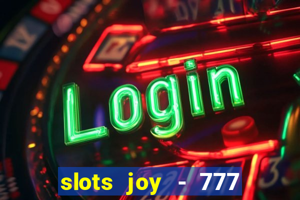 slots joy - 777 vegas casino