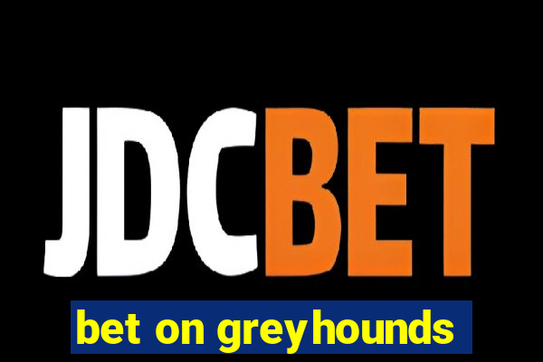 bet on greyhounds