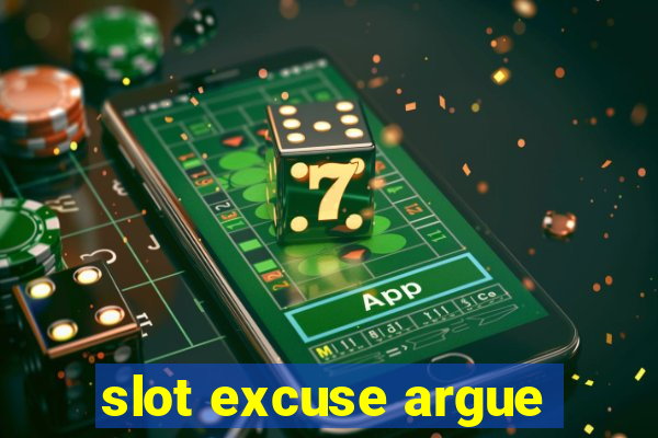 slot excuse argue