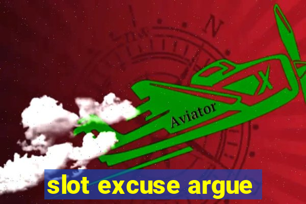 slot excuse argue