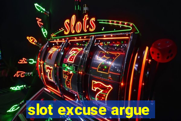 slot excuse argue