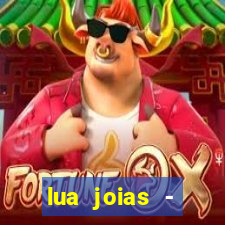 lua joias - reclame aqui