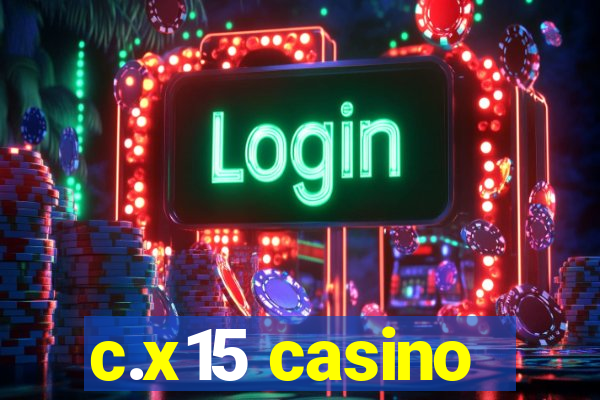 c.x15 casino