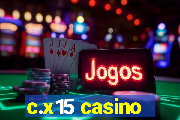 c.x15 casino