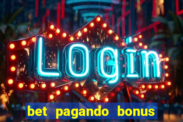 bet pagando bonus no cadastro