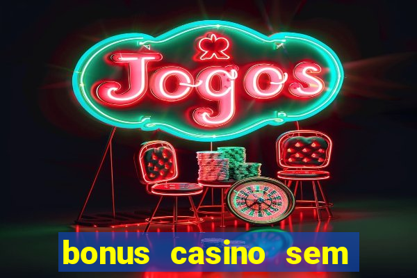 bonus casino sem deposito 2024