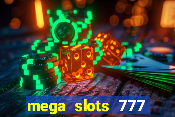 mega slots 777 casino acesso antecipado