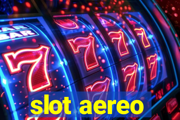 slot aereo