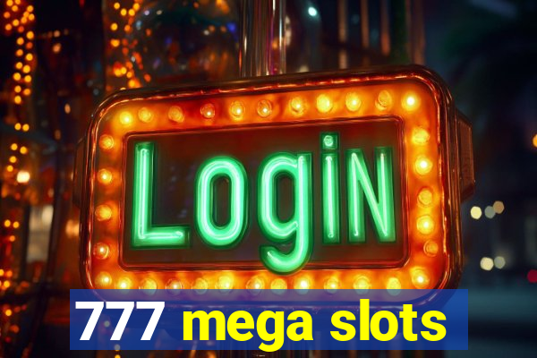 777 mega slots